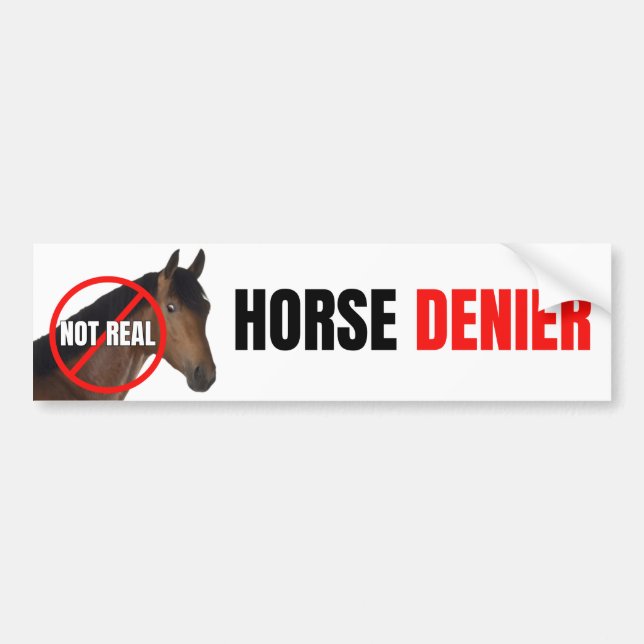 Horse DENIER (they are not real) Funny Bumper Sticker (Front)