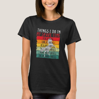 Horse Equestrian Riding Things I Do In My Spare Ti T-Shirt