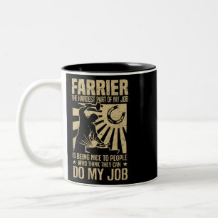 Horse Funny Farrier Saying The Hardest Part Of My  Two-Tone Coffee Mug