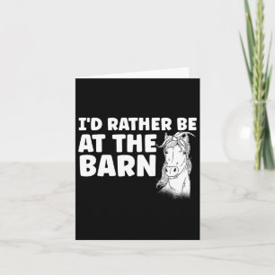 Horse Funny Horses Id Rather Be At The Barn Horse  Card