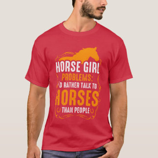 Horse Girl Problems Id Ratheralko Horses girl T-Shirt