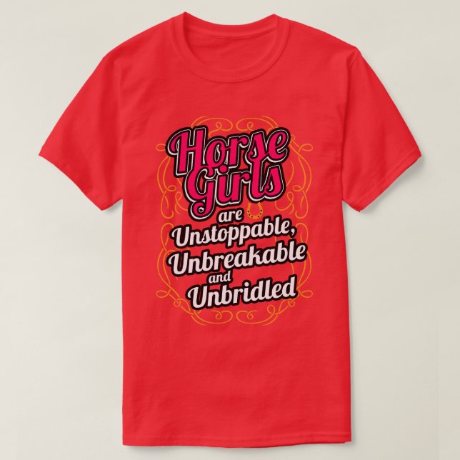 Horse Girls Are Unstoppable Unbreakable And Unbrid T-Shirt (Design Front)