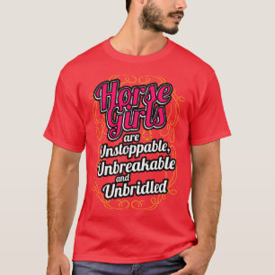 Horse Girls Are Unstoppable Unbreakable And Unbrid T-Shirt