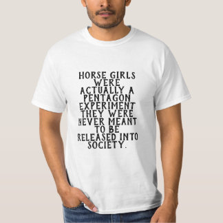 Horse girls were actually a pentagon experiment  T-Shirt