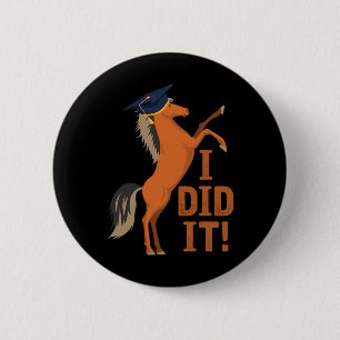 Horse Graduation I Did It 6 Cm Round Badge