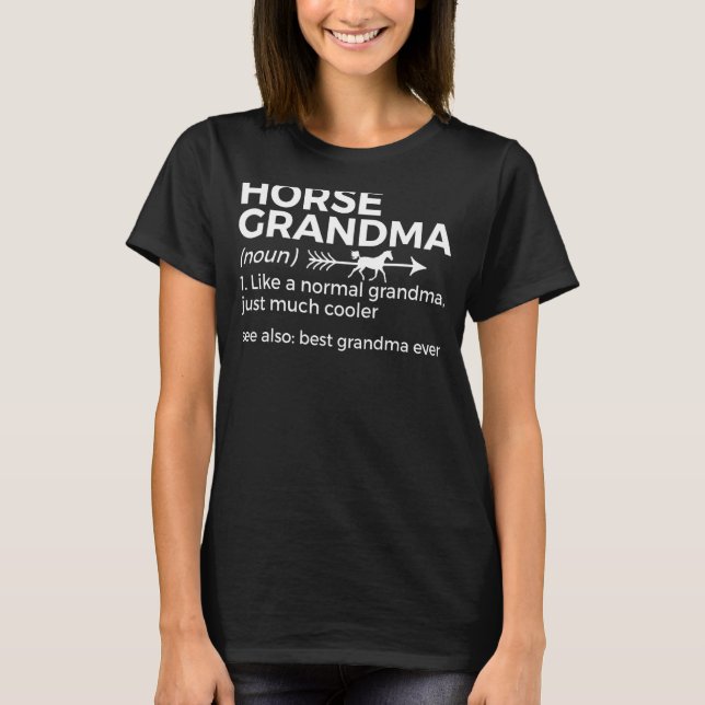 Horse Grandma Definition Best Grandma Ever Horse   T-Shirt (Front)