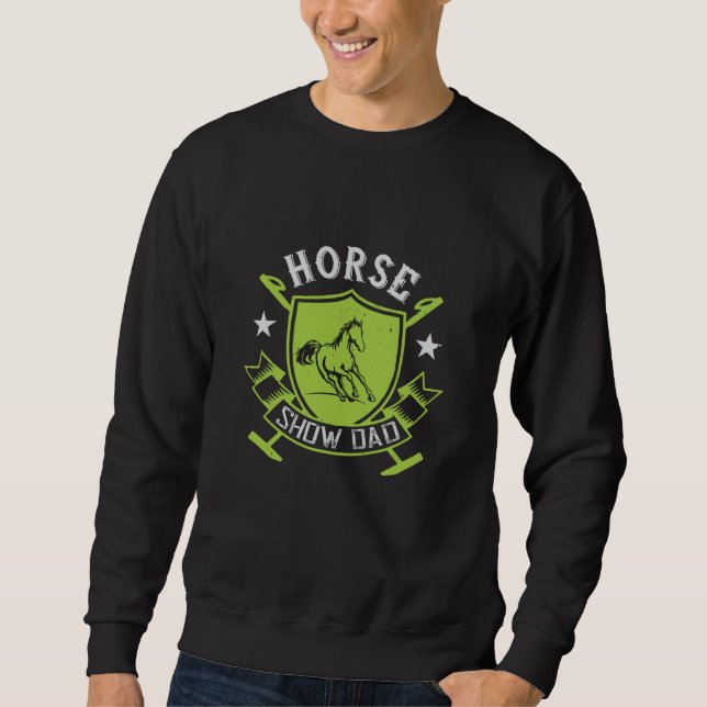 Horse - Horse Show Dad Sweatshirt (Front)