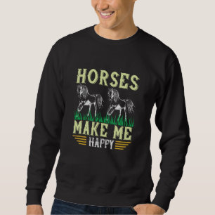 Horse - Horses Make Me Happy Sweatshirt