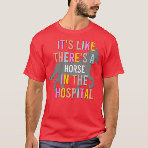 Horse in the Hospital T-Shirt