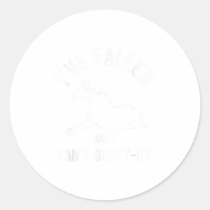 Horse I've Fallen And I Can't Giddy-up Funny Anima Classic Round Sticker