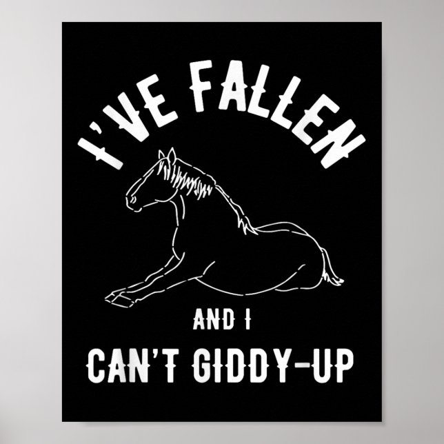Horse I've Fallen And I Can't Giddy-up Funny Anima Poster (Front)