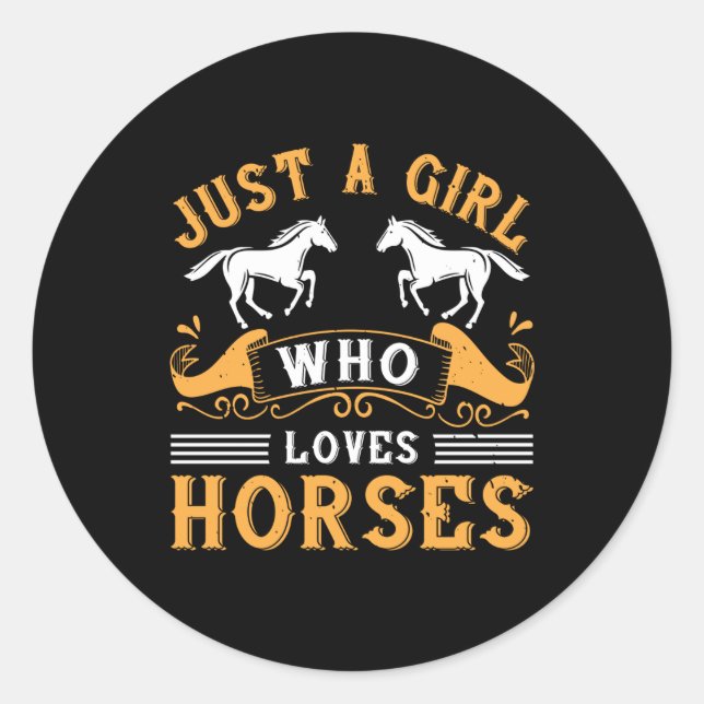 Horse - Just A Girl Who Loves Horses Classic Round Sticker (Front)