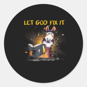 Horse Let God Fix It Because If I Fix I'M Going To Classic Round Sticker