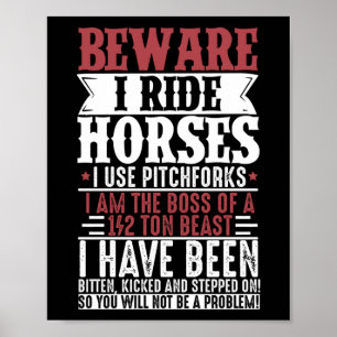 Horse Lover Equestrian Riding Beware I Ride Horses Poster