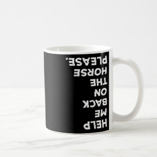 Horse Lover Horseck Riding Put Me Ck On My Horse  Coffee Mug
