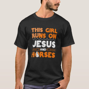 Horse Lover This Girl Runs On Jesus And Horses Chr T-Shirt