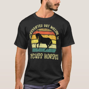Horse Lovers Introverted But Willing To Discuss Ho T-Shirt