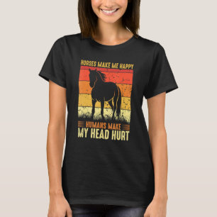 Horse Make Me Happy Humans Make My Head Hurt T-Shirt