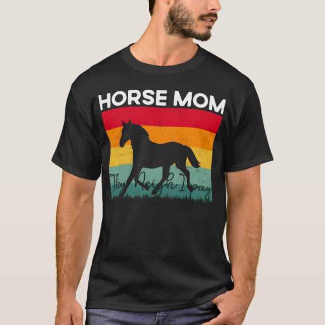 Horse Momhey Neigh I Pay girl T-Shirt (Front)
