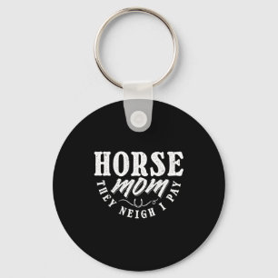 Horse mum neigh pay horse lover mothers funny key ring