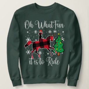 Horse Oh What Fun It Is To Ride Christmas Xmas Gir Sweatshirt