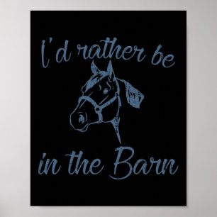 Horse Owner I'd Rather Be In The Rn Funny Equestri Poster