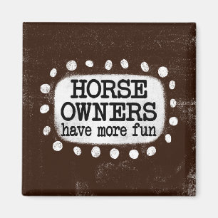 Horse Owners Have More Fun Refrigerator Magnet
