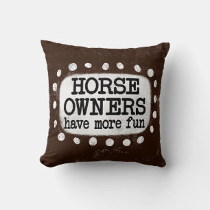 Horse Owners Have More Fun Throw Pillow