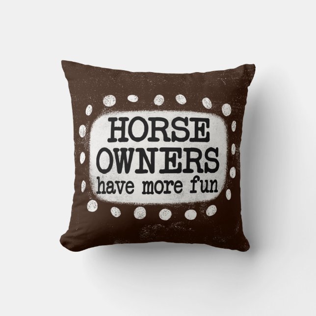 Horse Owners Have More Fun Throw Pillow (Front)