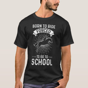 Horse Owners Ride Forced To Go To School Horse Rid T-Shirt