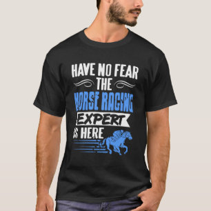 Horse Racing Expert Funny Confident Fan Statement T-Shirt