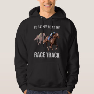 Horse Racing Race Track Funny Quote Hoodie
