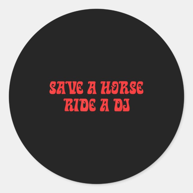 Horse, Ride A Dj, Funny Puns, Audacious, Parody  Classic Round Sticker (Front)