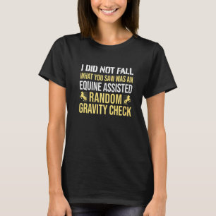 Horse Rider Gravity Check Horseback Riding T-Shirt