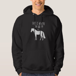Horse Rider Horseback Riding Makes Me Happy Horse Hoodie