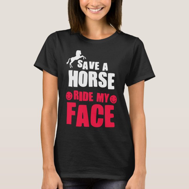 Horse Rider Horseback Riding Save A Horse Ride My  T-Shirt (Front)