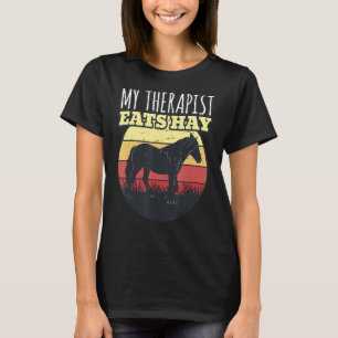 Horse Rider My Therapist Eats Hay Horseback Ridi T-Shirt
