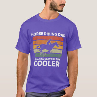 Horse Riding Dad Like A Regular Dad But Cooler fun T-Shirt