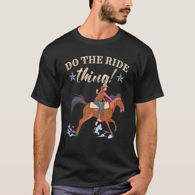 Horse riding Do the ride thing for women & girls T-Shirt (Front)