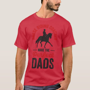 Horse Riding Equestrian Coach Perfect Dad Sports T T-Shirt