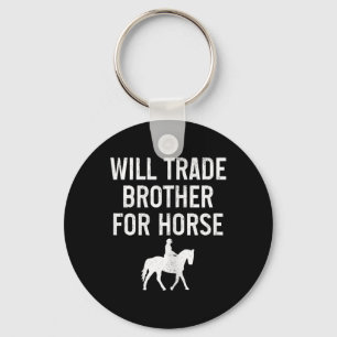 Horse Riding Equestrian Will Trade Brother For Hor Key Ring