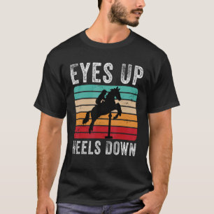 Horse Riding Gift Eyes Up Heels Down Equestrian Sp T-Shirt