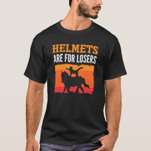 Horse Riding Helmets Are For Losers Horseback Vaul T-Shirt