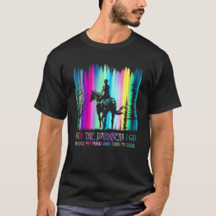 Horse Riding Into The Darkness I Go T-Shirt