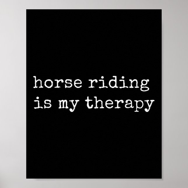 Horse Riding Is My Therapy  Poster (Front)