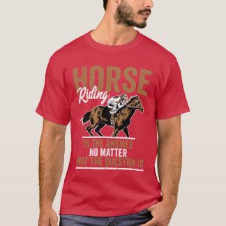 Horse Riding Ishe Answer Horseback Riding Girl fun T-Shirt