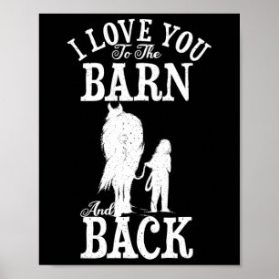Horse Riding Lover Farmer I Love You To The Barn A Poster