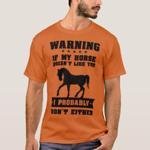 Horse Riding My Horse Doesnt Like You T-Shirt