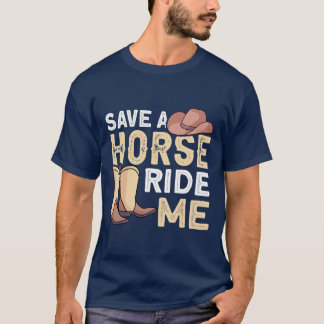 Horse Save A Horse Ride Me A Cowboy 261 Pony (1) T-Shirt