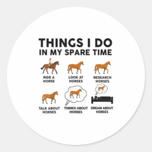 Horse-shirt Women Girl Things I Do In My Spare Tim Classic Round Sticker